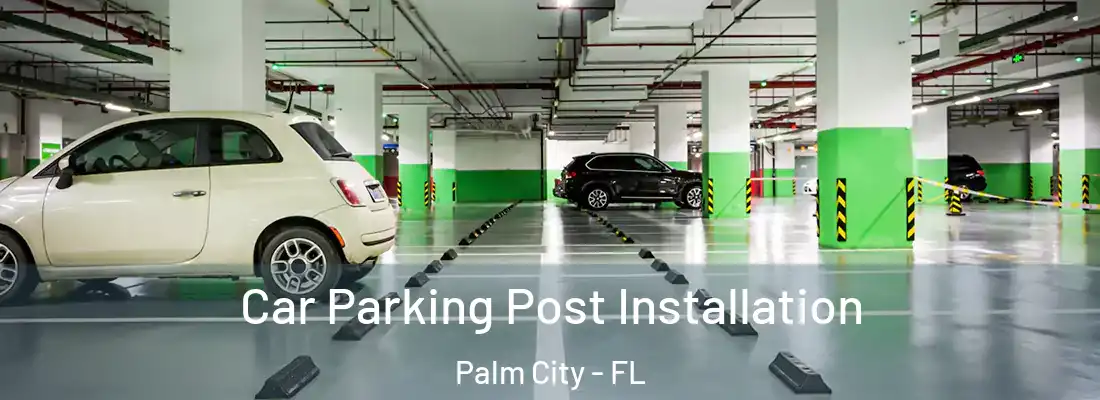 Car Parking Post Installation Palm City - FL