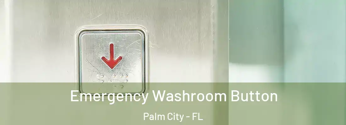 Emergency Washroom Button Palm City - FL