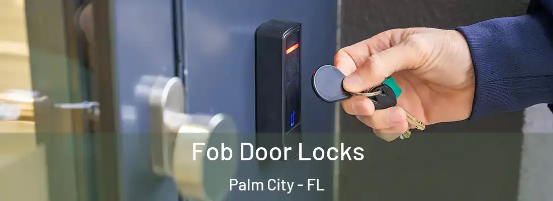 Fob Door Locks Palm City - FL