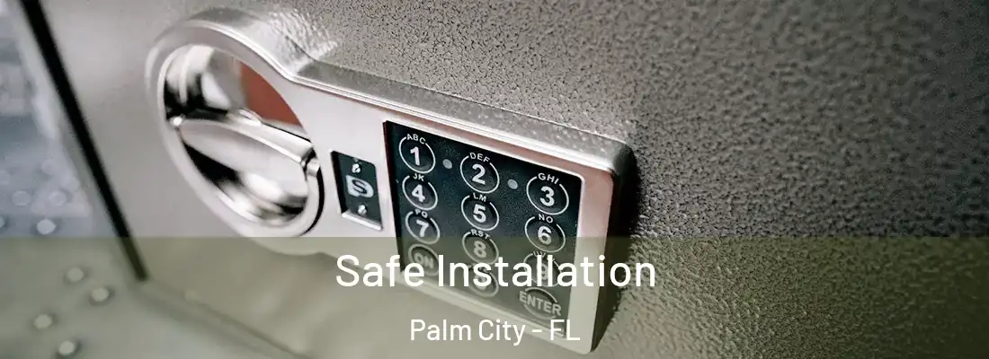 Safe Installation Palm City - FL
