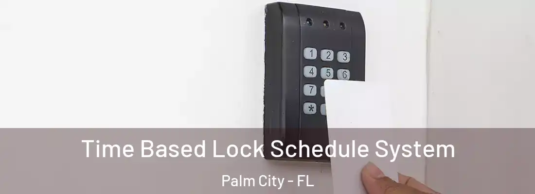  Time Based Lock Schedule System Palm City - FL